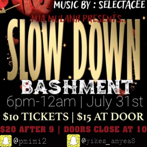 **PROMO** SLOW DOWN BASHMENT 07/31/21 (@DJ MOE,@SELECTA KENNY)