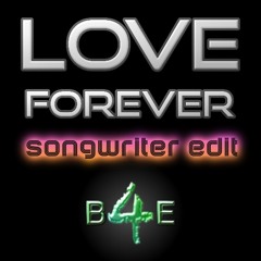 LOVE Forever- Songwriter Edit