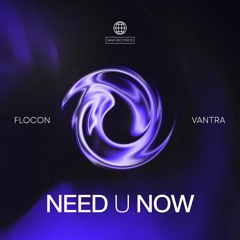 flocon & Vantra - Need U Now