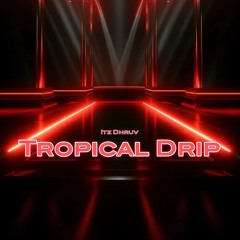 Tropical Drip