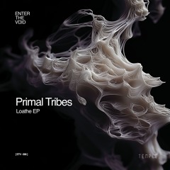 Primal Tribes - Loathe EP [ETV006] (PREVIEWS)
