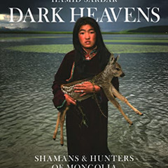 [FREE] EBOOK 💘 Dark Heavens: Shamans & Hunters of Mongolia by  Hamid Sardar [PDF EBO