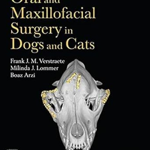 GET PDF ✅ Oral and Maxillofacial Surgery in Dogs and Cats - E-Book by Frank J M Verst