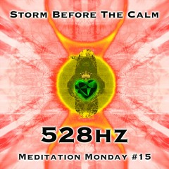 Week #15 Storm Before The Calm (528Hz)