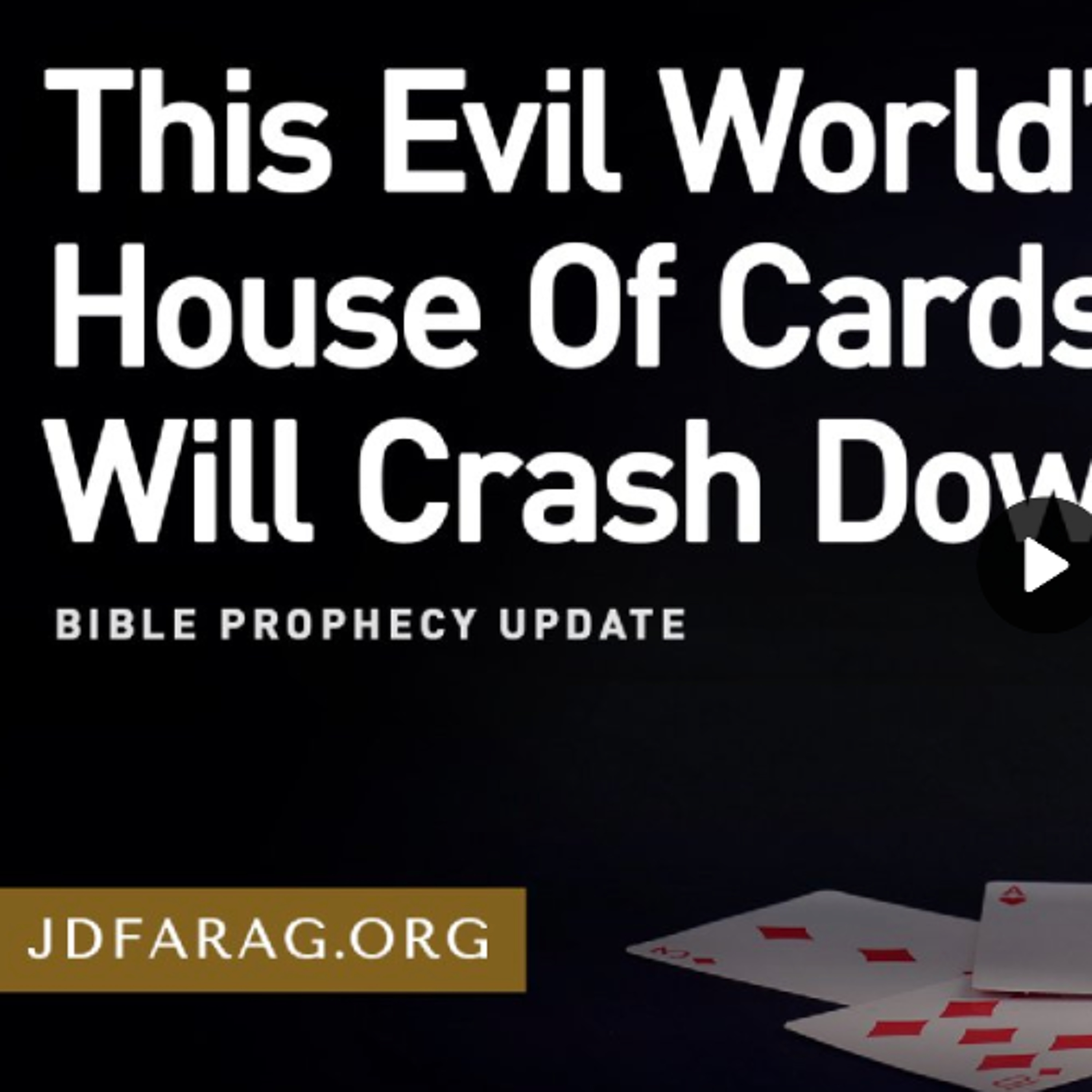 Bible Prophecy Update - This Evil World’s House Of Cards Will Crash Down - JD Farag episode artwork