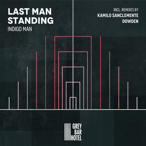 Premiere: Indigo Man - Last Man Standing [Grey Bar Hotel]