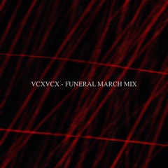 VCXVCX - FUNERAL MARCH MIX —— 165-185 BPM