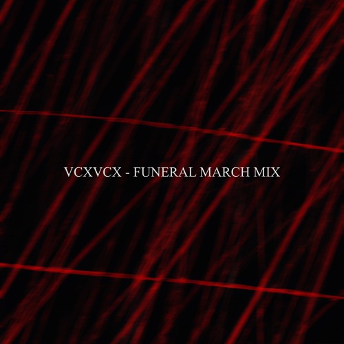 VCXVCX - FUNERAL MARCH MIX —— 165-185 BPM