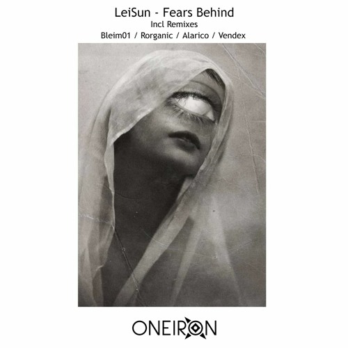LeiSun - Fears Behind (Bleim01 Remix) [ONEIRON001]