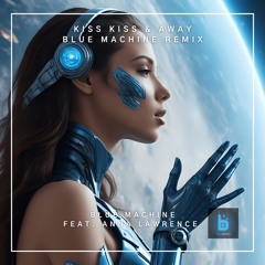 Kiss Kiss & Away (Remix) [feat. Anna Lawrence]