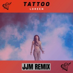 Loreen - Tattoo(JJM REMIX)