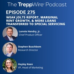 275. Weak JOLTS Report, Marginal Rent Growth, & More Loans Transferred to Special Servicing