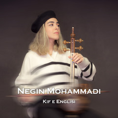 Negin Mohammadi - Kife Engilsi