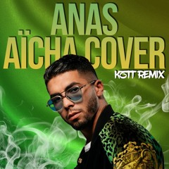 Anas - Aicha Cover (KZTT Remix)