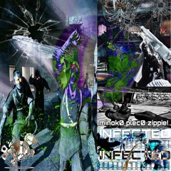 INFECTED - MINOK0 + PLEC0 + ZIPPIE! (CR1SIS)