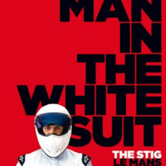 [VIEW] PDF ✓ The Man in the White Suit: The Stig, Le Mans, The Fast Lane and Me by  B