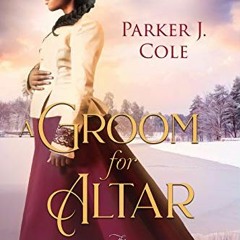 VIEW EBOOK ✅ A Groom for Altar by  Parker J Cole PDF EBOOK EPUB KINDLE