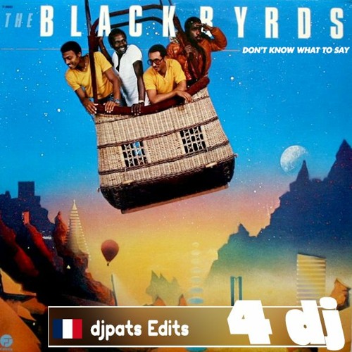 The Blackbyrds - don't know what to say (djpats edits 4dj ) free dl