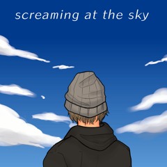 Screaming At The Sky (Prod. Jody)