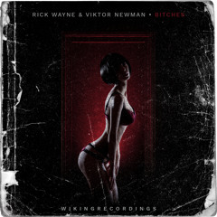 Rick Wayne & Viktor Newman - Bitches (Original Mix)