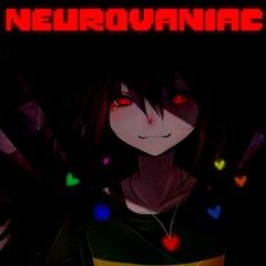 [Undertale/No AU] "NEUROVANIAC" (Chara Megalo) NEONZ Remix