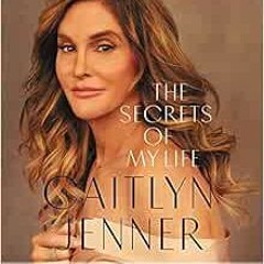 [FREE] PDF 💔 The Secrets of My Life by Caitlyn JennerErin Bennett [KINDLE PDF EBOOK
