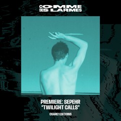 PREMIERE CDL || Sepehr - Twilight Calls [Osàre! Editions] (2023)