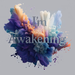 I'm Awakening
