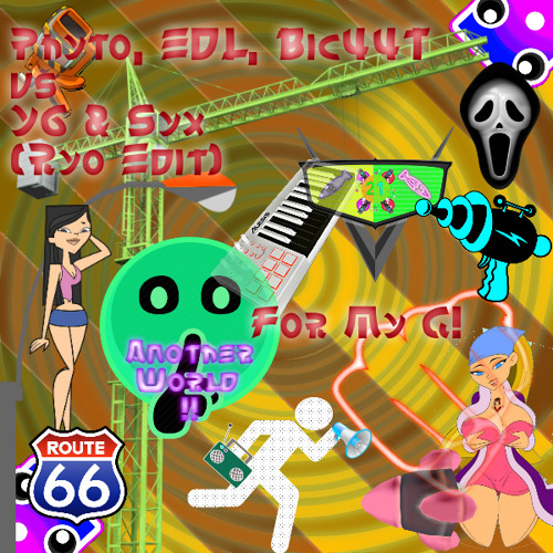 Phyto, EDL, Bic44T vs Y6 & Syx - For My G (Ryo Edit)