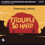 Le Pedre , DJs From Mars, Mildenhaus - Trouble So Hard (Harmony  Remix)
