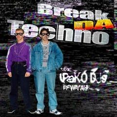 The Pako DJs Revival - Break DA Techno
