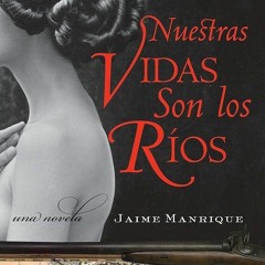 ✔PDF⚡️ Nuestras Vidas Son los Rios: Una Novela (Spanish Edition)