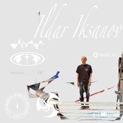 Ildar Iksanov Oknocast With Hypnotic House Trance Wave