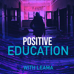 Positive Education 132 With Leama & CENKK 26052023