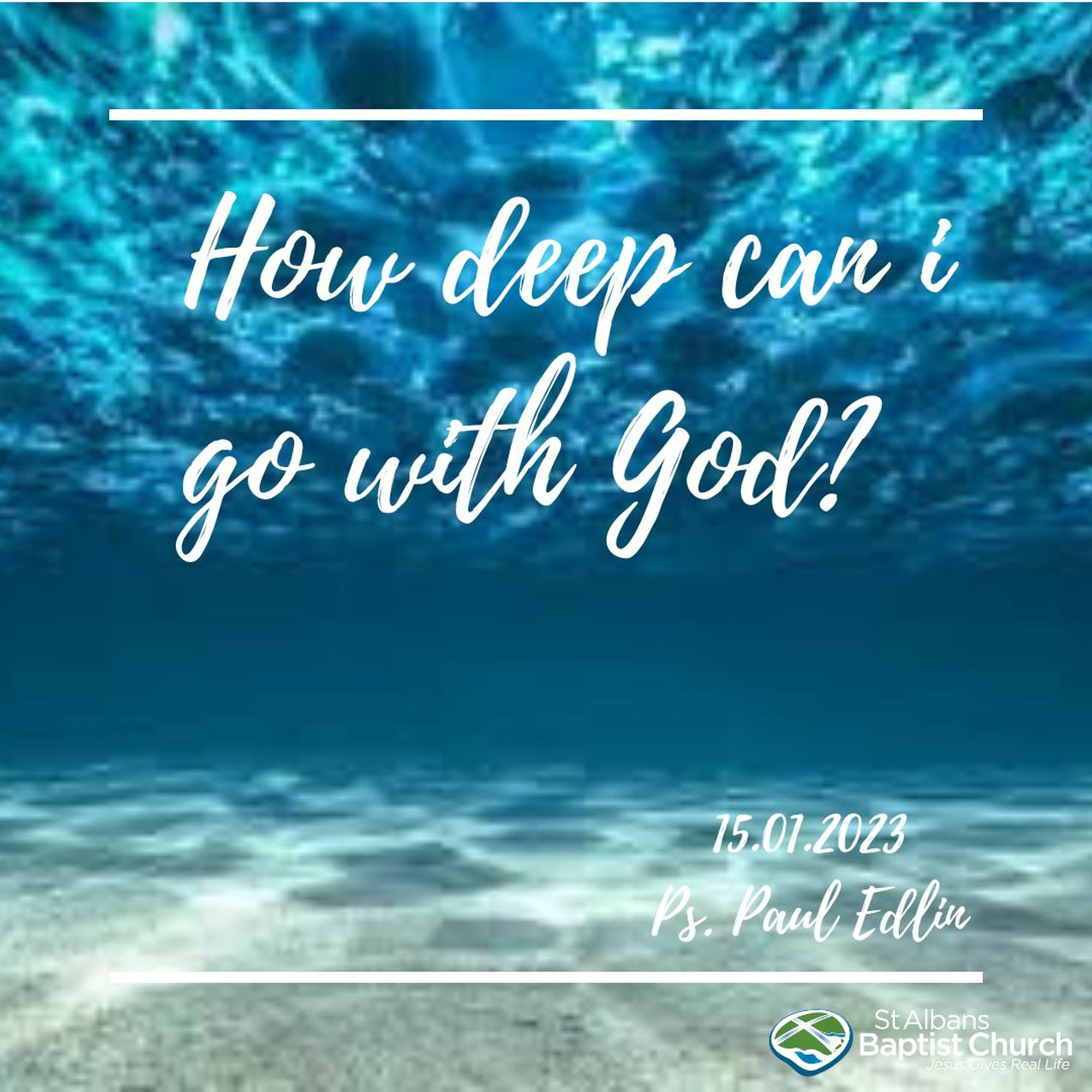 15.01.2023-  How Deep Can I Go with God? - Ps. Paul Edlin episode artwork