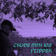 CRUDE MIX 102 - Flipper