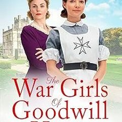 The War Girls of Goodwill House: The start of a gripping historical saga series by Fenella J. M
