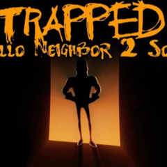 The Living Tombstone - Trapped Hello Neighbor 2 Song