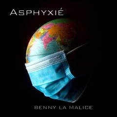 ASPHYXIÉ - Benny La Malice