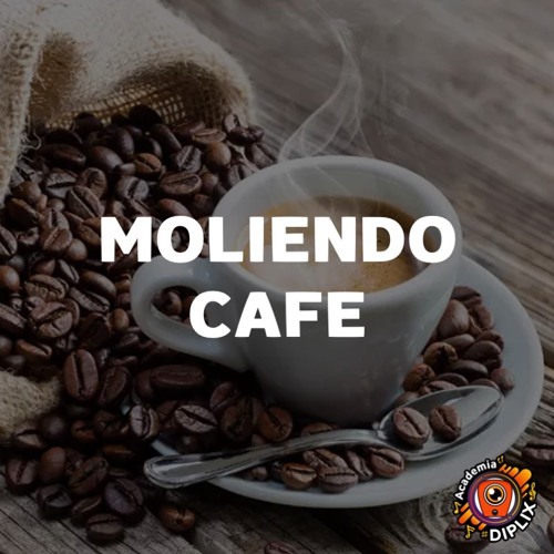 Stream Moliendo Cafe by Academia Diplix | Listen online for free on  SoundCloud