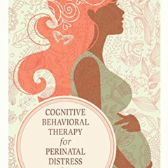 [FREE] KINDLE 📗 Cognitive Behavioral Therapy for Perinatal Distress by  Amy Wenzel &