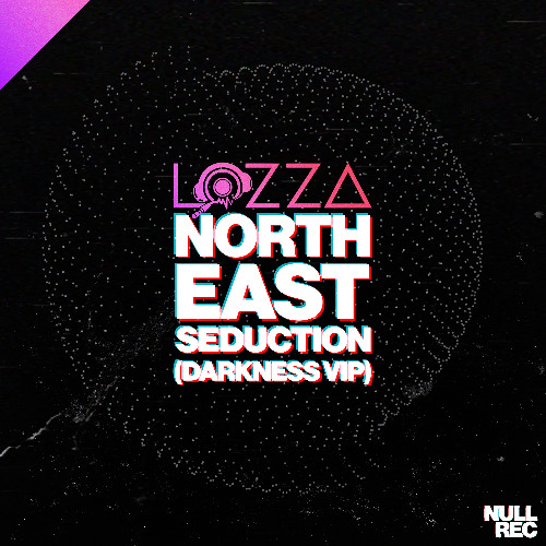 Lozza - North East Seduction [Darkness VIP] | Makina, NE Makina, Bouncy | Null Records