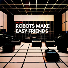 Brice Kelly - Robots Make Easy Friends (OUT NOW)