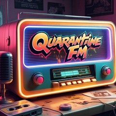 *Quarantine FM*