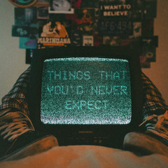 Things That You'd Never Expect