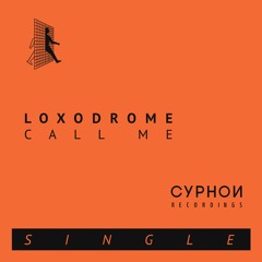 Loxodrome - Call Me - [Cyphon Recordings]