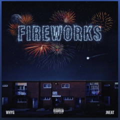 J Neat x Why G - Fireworks certified🌟