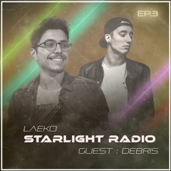 Laeko presents Starlight Radio #003 : Debris