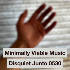 enormt minimal (Disquiet0530)