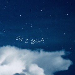 Oh I Wish